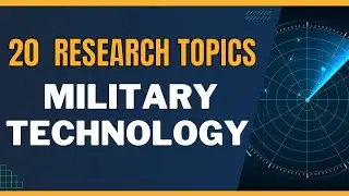 20 BEST MILITARY TECHNOLOGY RESEARCH TOPICS for 2025