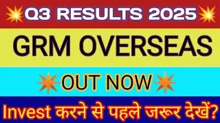 GRM Overseas Q3 Results 2025 🔴 GRM Overseas Results 🔴 GRM Overseas Share Latest News