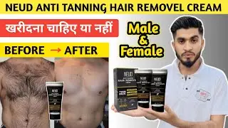 NEUD Anti Tanning Hair Removal Cream || Hair Removal Cream From Neud || Neud Hair Removal