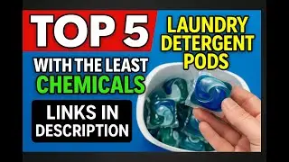 Top 5 Best Laundry Detergent Pods with the Least Chemicals