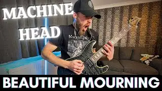 Beautiful Mourning | Machine Head | GUITAR COVER