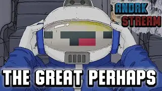 THE GREAT PERHAPS ГЛАЗА НУБИКА (Стрим #1.1)
