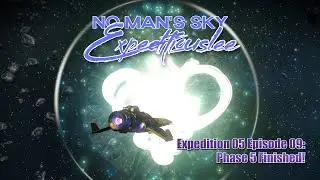 No Man's Sky Expeditiouslee | Expedition 05 Episode 10: Phase 5 Finished! | Sentinel 3.8 2022