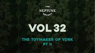The Neptune Society - vol. 32 - The Toymaker of York (1869), Part II | Call of Cthulhu RPG