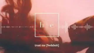 fwdslxsh - Trust Me