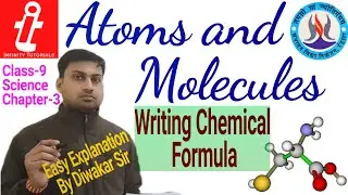 Existence of Atom  |  Writing Chemical Formula   |   Class 9  Science Chapter 3  Atoms and Molecules
