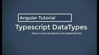 04 -Angular 8 (Formally Angular 2 )TypeScript data types explained [Arabic]
