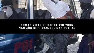 Koman vilaj de dye fe vin youn nan zòn ki pi danjere nan peyi a? KITE'N EKSPLIKE'W