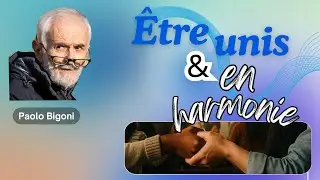 Être unis et en harmonie - Paolo Bigoni (20/07/2025)