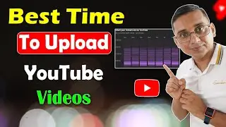 Best Time to Upload YouTube Videos | Kun Time Ma Channel ma Video Rakhne?