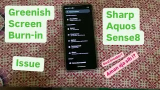Isu burn in kehijauan pada layar Sharp Aquos Sense8