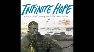 Infinite Hope: A Black Artist's Journey from World War II to Peace - Ashley Bryan