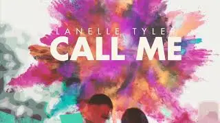 Lanelle Tyler - &ldquo;Call Me&rdquo; (Official Music Audio)