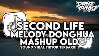 DJ SECOND LIFE X MELODY DONGHUA X MASHUP OLD STYLE KONDANG CANDU VIRAL TIKTOK TERBARU 2025