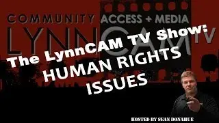 LynnCAM TV Show: Human Rights Issues (May 29, 2014)