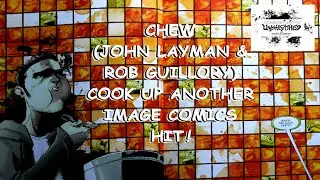 WHO'S TONY CHU? JOHN LAYMAN & ROB GUILLORY COOKED UP ANOTHER IMAGE COMICS HIT THAT IS CHEW!