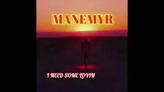 I Need Some Lovin: MANEMYR