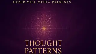 Upper Vibe Media Presents - Thought Patterns | High Vibe | Manifesting Music | 432 hz