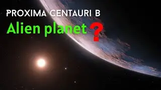 Alien planet Proxima Centauri B | Earth like planet | Recently discovered Nearest exoplanet