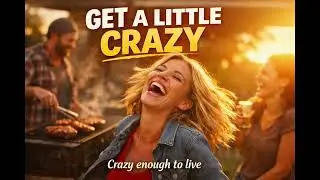 Get a Little Crazy (Crazy Enough to Live)
