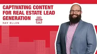 How to Create Real Estate Lead Generation Content by Ray Ellen