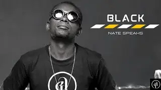 Nate Speaks - BLACK (audio)