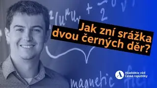 Jak č&iacute;st sign&aacute;ly z hlubok&eacute; minulosti vesm&iacute;ru? Ondřej Zelenka rozkr&yacute;v&aacute; pozorov&aacute;n&iacute; gravitačn&iacute;ch vln