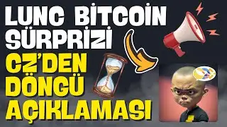 LUNC BTC S&Uuml;RPRİZİ CZ &Ouml;NEMLİ A&Ccedil;IKLAMA GELDİ