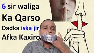 Afka ka xiro 6 sir Qofna Ha u sheegin wan kaaga Digaya waajib weeye Ha ahaato wax Qarsoon koollo