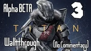 Destiny Alpha BETA (PS4) Walkthrough - Part 3 (Titan Class Gameplay)