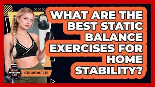 What Are The Best Static Balance Exercises For Home Stability? - Home Workout Lab
