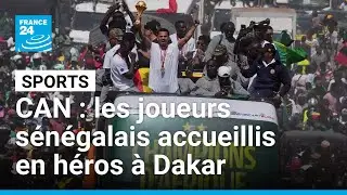 CAN 2025 : les joueurs s&eacute;n&eacute;galais accueillis en h&eacute;ros &agrave; Dakar &bull; FRANCE 24