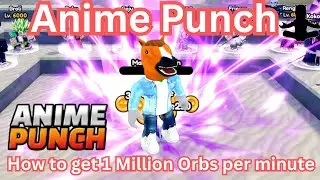 How to make 1 Million Orbs per minute in Anime Punch #roblox #animepunch
