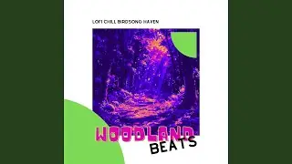 LoFi Chill Birdsong Haven