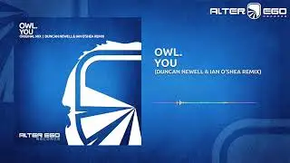 OWL. - You (Duncan Newell & Ian O'Shea Remix) [Progressive / Trance]