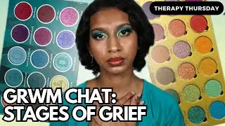 GRWM Chat The 6 Stages of Grief | Mental Health Affect Physical Health | How To Heal when Grieving