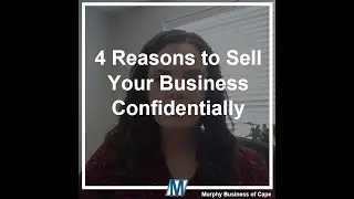 4 Reasons to Sell Your Business Confidentially