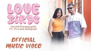LOVE BIRDS - Govind Roy | ft. Prarana PK | Kannada Love Song | Official Music Video  2025 #trending 