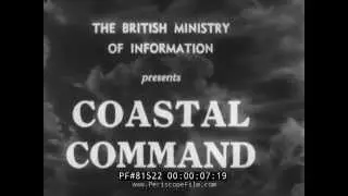 THE COASTAL COMMAND -- AMERICAN VERSION of BRITISH WWII DOCUMENTARY 81522