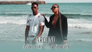 Anabel Itoha Feat. ReyD Reyes - Around [Official Video]