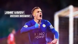 Jamie Vardy - Record Breaker