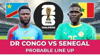 DR Congo Vs Senegal | 2026 FIFA World Cup Qualifiers | Probable Line Up