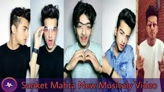 Sanket mahta new Musicaly songs || Musically India Compilation.
