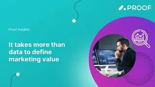 You Need More Than Data to Define Marketing Value