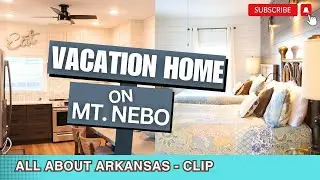 Tour the beautiful Kellam House vacation home on Mt. Nebo in Arkansas - CLIP!