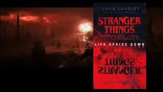 Stranger Things Psychology Season 4 Debriefing: Friendship, Toxicity, and Running Up That Hill