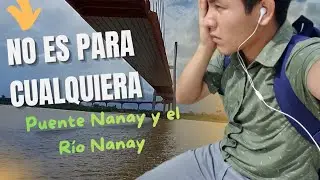 Cruzando el Puente Nanay en Iquitos | La Amazonía impone respeto
