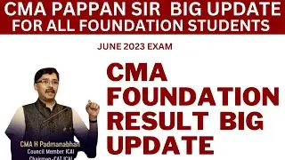 CMA PAPPAN SIR BIG UPDATE FOR ALL CMA FOUNDATION JUNE 2023 EXAM RESULT UPDATE
