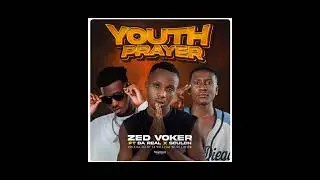 YOUTH PRAYER-zed voker ft da real x sculch-official prod by dj william worldwide mp3