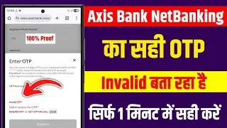 Axis Bank OTP Invalid Display | Axis Bank OTP Invalid Problem